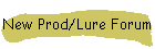 New Prod/Lure Forum
