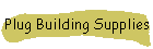 Plug Building Supplies